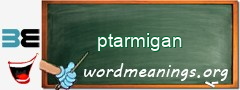 WordMeaning blackboard for ptarmigan